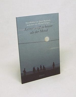 Imagen del vendedor de Keiner wei es besser als der Mond / Quint Buchholz ; Michael Krger a la venta por Versandantiquariat Buchegger