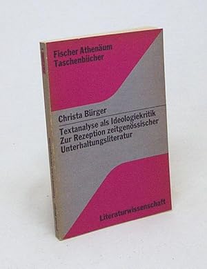 Seller image for Textanalyse als Ideologiekritik : Zur Rezeption zeitgenssischer Unterhaltungsliteratur / Christa Brger for sale by Versandantiquariat Buchegger