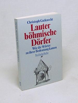 Bild des Verkufers fr Lauter bhmische Drfer : wie die Wrter zu ihrer Bedeutung kamen / Christoph Gutknecht zum Verkauf von Versandantiquariat Buchegger