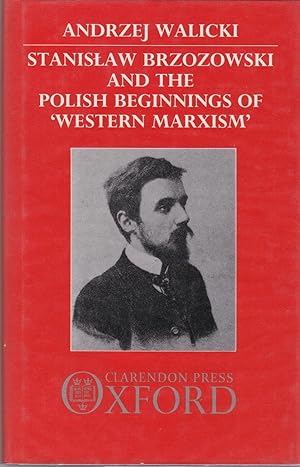 Stanislaw Brzozowski and the Polish Beginnings of Western Marxism.