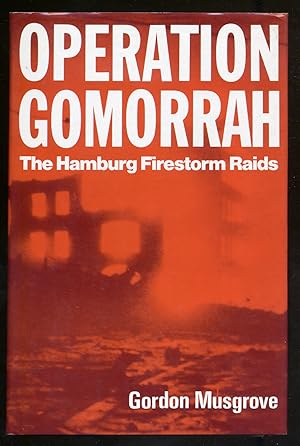 Imagen del vendedor de Operation Gomorrah: The Hamburg Firestorm Raids a la venta por Between the Covers-Rare Books, Inc. ABAA