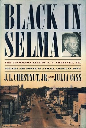 Seller image for BLACK IN SELMA: The Uncommon Life of J. L. Chestnut, Jr. for sale by Bookfever, IOBA  (Volk & Iiams)
