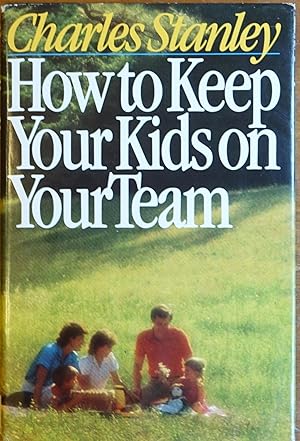 Seller image for How to Keep Your Kids on Your Team for sale by Faith In Print