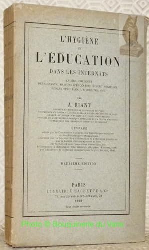 Bild des Verkufers fr L'Hygine et l'Education dans les internats, lyces, collges, pensionnats, maisons d'ducation, coles normales, coles spciales, universits, etc. Deuxime dition. zum Verkauf von Bouquinerie du Varis