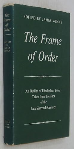 Seller image for The Frame of Order: An Outline of Elizabethan Belief Taken from Treatises of the Late Sixteenth Century for sale by Powell's Bookstores Chicago, ABAA