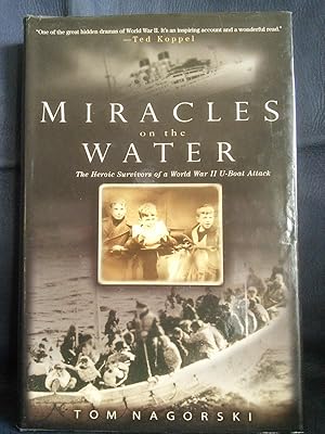 Miracles on the Water: The Heroic Survivors of a World War II U-Boat Attack