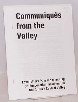 Communiqués from the Valley: love letters from the emerging student-worker movement in California...