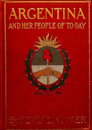 Seller image for ARGENTINA AND HER PEOPLE OF TODAY. for sale by Legacy Books