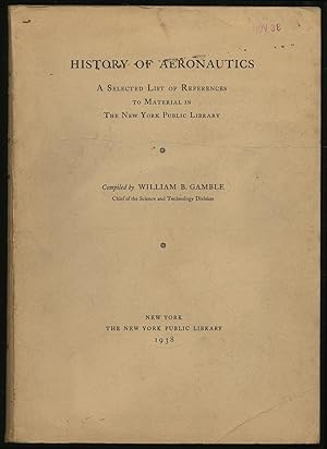 Seller image for History of Aeronautics: A Selected List of References to Material in The New York Public Library for sale by Between the Covers-Rare Books, Inc. ABAA