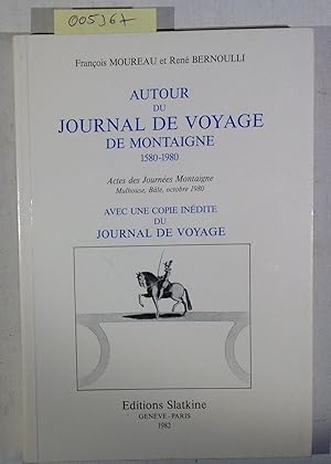 Image du vendeur pour Autour Du Journal De Voyage De Montaigne, 1580-1980 - Actes Des Journees Monataigne Mulhouse, Bale, Octobre 1980 Avec Une Copie Inedite Du Journal De Voyage mis en vente par Antiquariat Trger