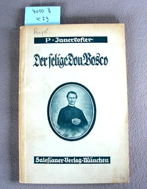 Seller image for Der selige Don Bosco. Sein Werk und seine Shne und Tchter. for sale by Augusta-Antiquariat GbR