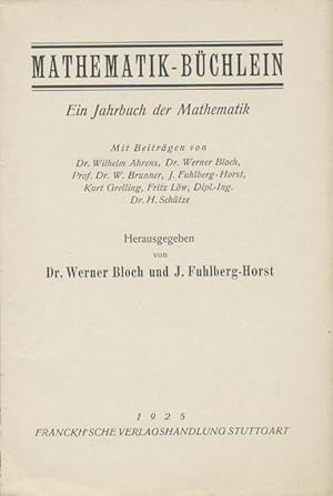 Immagine del venditore per Mathematik-Bchlein. Ein Jahrbuch der Mathematik. Hrsg. v. Werner Bloch u. J. Fuhlberg-Horst. venduto da Antiquariat Kaner & Kaner GbR