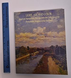 Light, Air and Color: American Impressionist Paintings from the Collection of the Pennsylvania Ac...