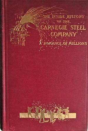 Image du vendeur pour The Inside History of the Carnegie Steel Company: A Romance of Millions mis en vente par Moneyblows Books & Music