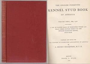 Seller image for The English Foxhound Kennel Stud Book of America. Volume The First #1 1884-1908 Containing a List of Eleven Packs of foxhounds Which Can Trace Their Entries Direct to the English Foxhound Kennel Stud Book Volume First, 1884-1908 for sale by HORSE BOOKS PLUS LLC