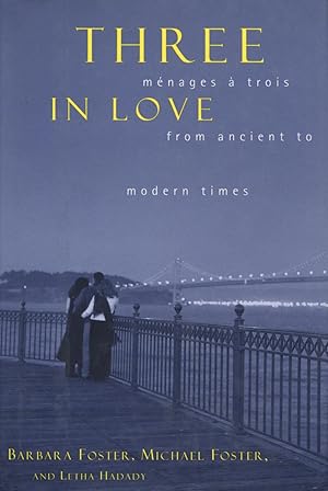 Seller image for Three in Love: Menages a Trois from Ancient to Modern Times for sale by Kenneth A. Himber