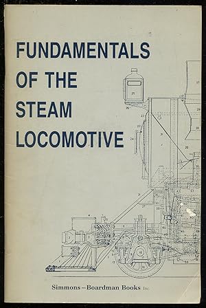 Bild des Verkufers fr Fundamentals of the Steam Locomotive zum Verkauf von Between the Covers-Rare Books, Inc. ABAA