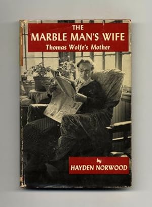 The Marble Man's Wife: Thomas Wolfe's Mother - 1st Edition/1st Printing