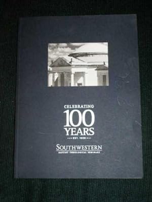 Seller image for Celebrating 100 Years - Southwestern Baptist Theological Seminary for sale by Lotzabooks
