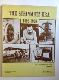The Steinmetz Era 1892-1923 The General Electric Story A Photo History Volume 2