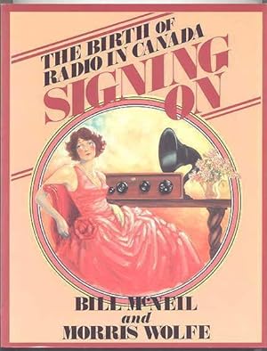 Seller image for SIGNING ON: THE BIRTH OF RADIO IN CANADA. for sale by Capricorn Books