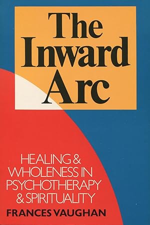 Imagen del vendedor de The Inward Arc: Healing and Wholeness in Psychotherapy and Spirituality a la venta por Kenneth A. Himber