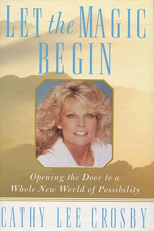 Bild des Verkufers fr Let the Magic Begin: Opening the Door to a Whole New World of Possibility zum Verkauf von Kenneth A. Himber