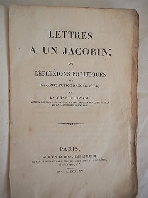 Lettres à un Jacobin ; ou réflexions politiques sur la constitution d'Angleterre et la Charte roy...