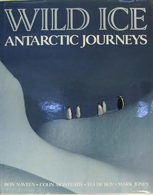 Imagen del vendedor de Wild ice - Antarctic journeys a la venta por Philippe Lucas Livres Anciens