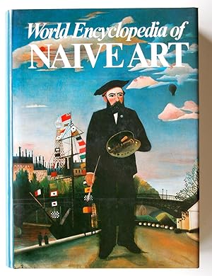 Image du vendeur pour World Encyclopedia of Naive Art: A Hundred Years of Naive Art mis en vente par North Star Rare Books & Manuscripts
