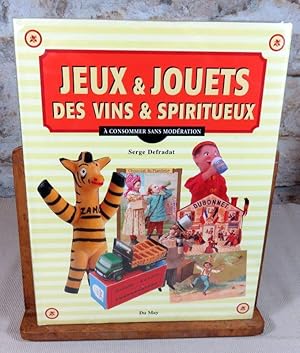 Seller image for Jeux et jouets des vins et spiritueux. A consommer sans modration. for sale by Latulu