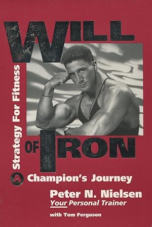 Bild des Verkufers fr Will of Iron: A Champion's Journey; A Strategy for Fitness zum Verkauf von Kenneth A. Himber