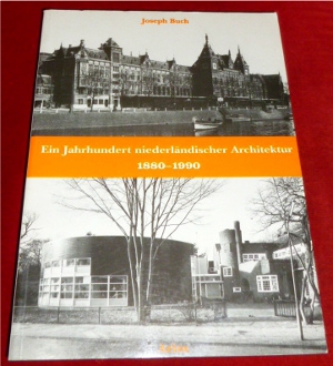 Ein Jahrhundert Niederländischer Architektur 1880 - 1990.
