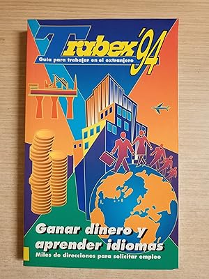 Imagen del vendedor de Trabex' 94 Guia para trabajar en el extranjero. Ganar dinero y aprender idiomas. Miles de direcciones para solicitar empleo a la venta por Gibbon Libreria