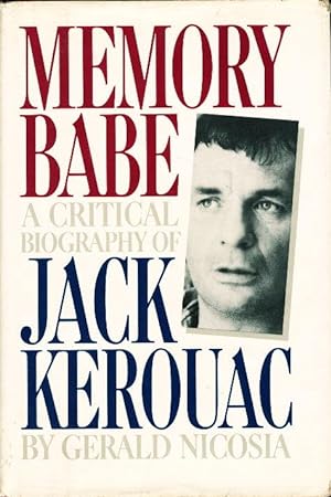 MEMORY BABE: A Critical Biography of Jack Kerouac.