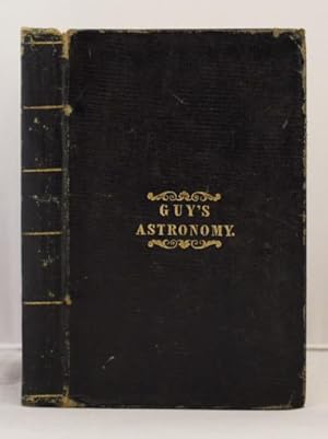 Imagen del vendedor de Guy's Elements of Astronomy familiarly explaining the general phaenomena of the heavenly bodies and theory of the tides. etc. a la venta por Leakey's Bookshop Ltd.