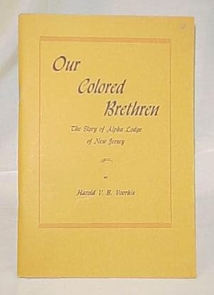 Imagen del vendedor de Our Colored Brethren: The Story of Alpha Lodge of New Jersey a la venta por Princeton Antiques Bookshop