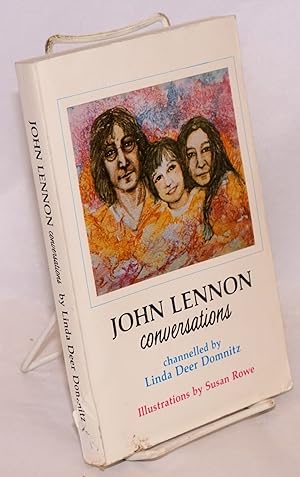 Seller image for John Lennon; conversations channelled by Linda Deer Domnitz, illustrations by Susan Rowe for sale by Bolerium Books Inc.