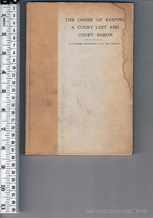 Bild des Verkufers fr THE ORDER OF KEEPING A COURT LEET AND COURT BARON. With the Charges Appertaining to the Same. zum Verkauf von Chaucer Bookshop ABA ILAB