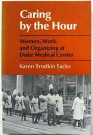 Caring by the Hour: Women, Work, and Organizing at Duke Medical Center