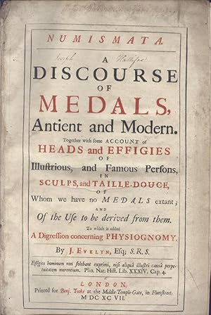 Numismata. a Discourse of Medals, Antient and Modern. Together with an Account of Heads and Effig...