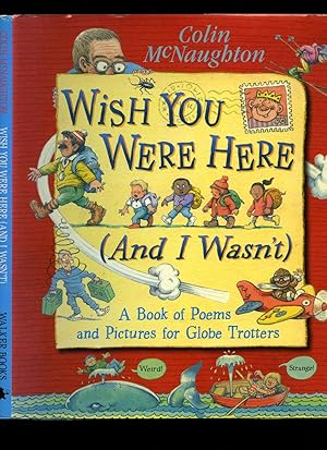 Seller image for Wish You Were Here [And I Wasn't]; A Book of Poems and Pictures for Globe Trotters [Signed] for sale by Little Stour Books PBFA Member