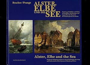 Seller image for Alster, Elbe and The Sea; Hamburg's Shipping and Port in selected Paintings, Drawings and Water-colours of the Museum of Hamburg History [Alster, Elbe und das Meer; Hamburg Shipping and Port in ausgewhlten Gemlde, Zeichnungen und Aquarelle des Museums fr Hamburgische Geschichte] for sale by Little Stour Books PBFA Member