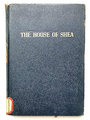 The House of Shea : the Story of a Pioneer Industry