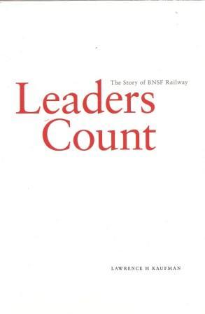 Imagen del vendedor de Leaders Count: The Story of BNSF Railway a la venta por Works on Paper