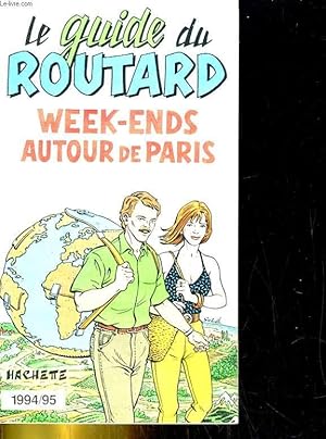 Imagen del vendedor de Le Guide du Routard. Week-ends autour de Paris. 1994/95 a la venta por Le-Livre