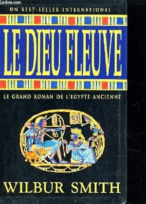 Image du vendeur pour Le Dieu Fleuve - Le grand roman de l'Egypte ancienne mis en vente par Le-Livre