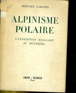 Seller image for Alpinisme polaire - L'expdition Maillard au Spitzberg for sale by Le-Livre