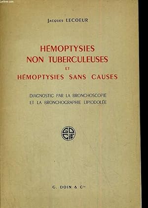 Seller image for Hmoptysies non tuberculeuses et hmoptysies sans causes. Diagnostic par la bronchoscopie et la bronchographie lipodole for sale by Le-Livre