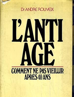 Seller image for L'anti age. comment ne pas vieillir aprs 40 ans for sale by Le-Livre